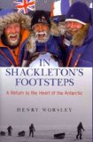 In Shackleton's Footsteps: A Return to the Heart of the Antarctic