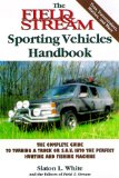 The Field & Stream Sporting Vehicles Handbook: The Complete Guide to Turning a Truck or Sport-utility Vehicle into the Perfect Hunting and Fishing Machine