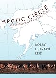 Arctic Circle: Birth and Rebirth in the Land of the Caribou