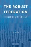 The Robust Federation: Principles of Design (Political Economy of Institutions and Decisions)