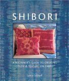 Shibori: A Beginner's Guide to Creating Color & Texture on Fabric (Diy Network)