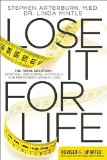 Lose It for Life: The Total Solutionâ€”Spiritual, Emotional, Physicalâ€”for Permanent Weight Loss