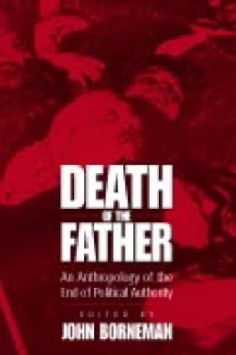 Death of the Father: An Anthropology of the End in Political Authority
