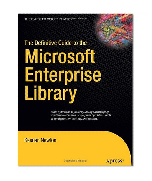 The Definitive Guide to the Microsoft Enterprise Library (Expert's Voice in .NET)