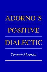 Adorno's Positive Dialectic