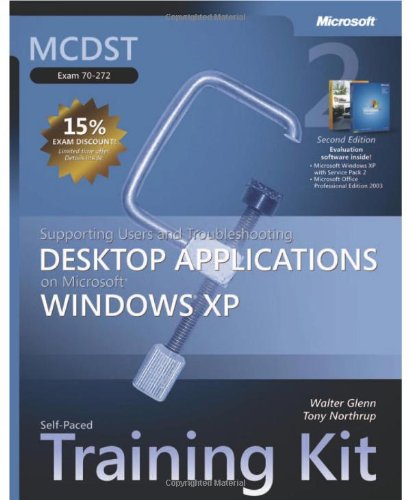 MCDST Self-Paced Training Kit (Exam 70-272): Supporting Users and Troubleshooting Desktop Applications on MicrosoftÂ® WindowsÂ® XP, Second Edition (Pro-Certification)