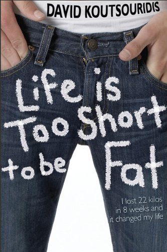 Life is Too Short to be Fat