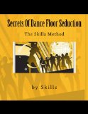 Secrets Of Dance Floor Seduction