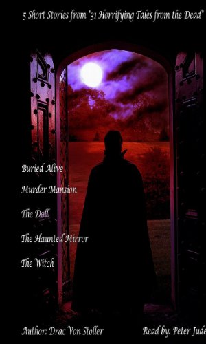 5 Short Stories from "31 Horrifying Tales from the Dead"