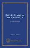 Chemistry for engineers and manufacturers (v. 2): A practical text-book
