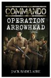 Operation Arrowhead (COMMANDO Book 1)