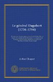 Le gÃ©nÃ©ral Dagobert (1736-1794): L'armÃ©e sous l'ancien rÃ©gime et sous la rÃ©volution. Nice et Sospel. Les combats devant Perpignan. La conquÃªte de la ... La seu d'urgel (French Edition)
