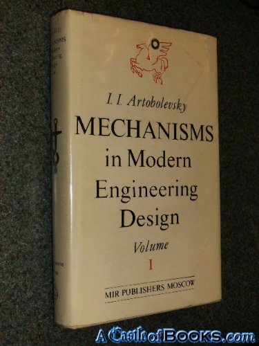 Mechanics in Modern Engineering Design, a Handbook for Engineers, Designers and Inventors, Volume 1: Lever Mechanisms