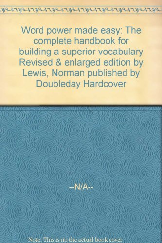 Word power made easy: The complete handbook for building a superior vocabulary Revised & enlarged edition by Lewis, Norman published by Doubleday Hardcover