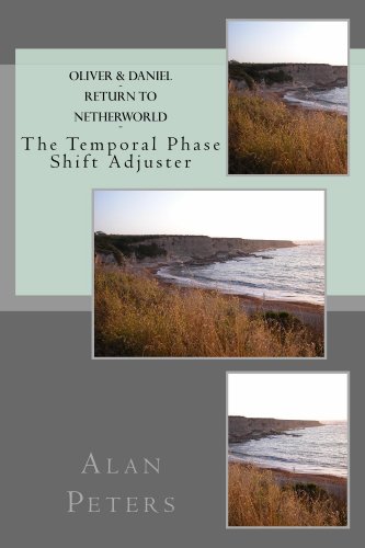 Oliver & Daniel - The Temporal Phase Shift Adjuster (Oliver & Daniel - The Netherworld Series Book 2)