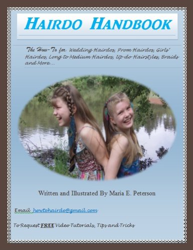 Hairdo Handbook The How-To for Wedding Hairdos, Girls Hairdos, Long to Medium Hairdos, Updo Hairstyles and More