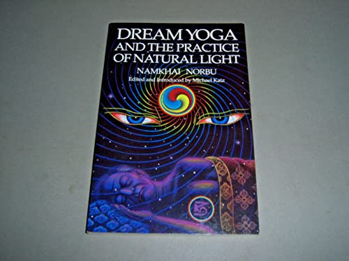 Dream Yoga and the Practice of Natural Light by Norbu, Namkhai published by Snow Lion Publications Paperback