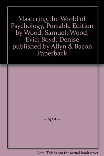 Mastering the World of Psychology, Portable Edition by Wood, Samuel; Wood, Evie; Boyd, Denise published by Allyn & Bacon Paperback