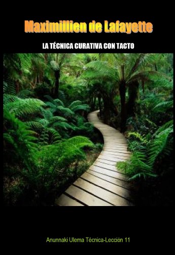 La TÃ©cnica Curativa Con Tacto. Anunnaki Ulema TÃ©cnica-LecciÃ³n 11 (Spanish Edition)