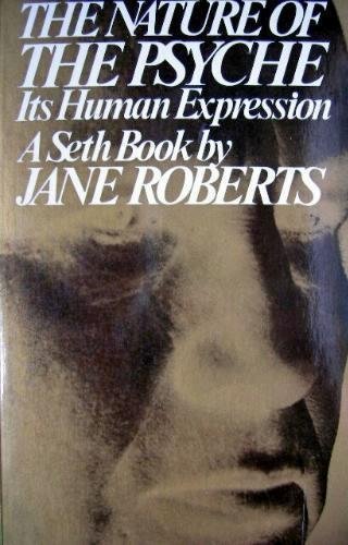 The Nature of the Psyche: Its Human Expression [A Seth Book] by Roberts, Jane published by Prentice Hall Trade Paperback