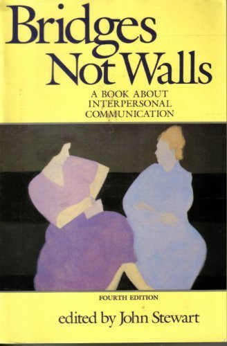 Bridges not walls : a book about interpersonal communication 4th edition by Stewart, John published by Random House USA Inc Paperback