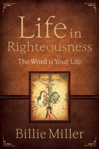 Book Cover Life in Righteousness: The Word is Your Life