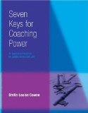 Seven Keys for Coaching Power: An Application Handbook for Leaders on the Front Line