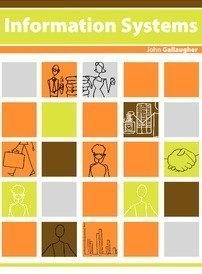Information Systems: A Manager's Guide to Harnessing Technology Version 1.0 (B&W) by Gallaugher, John published by Flat World Knowledge, Inc. Paperback