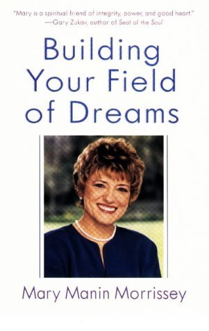 Building Your Field of Dreams Abridged edition by Morrissey, Mary Manin published by Tiger Mountain Pr Audio Cassette