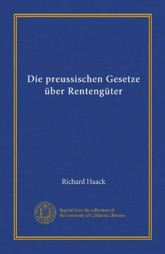 Die preussischen Gesetze Ã¼ber RentengÃ¼ter (German Edition)