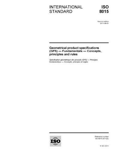 ISO 8015:2011, Geometrical product specifications (GPS) - Fundamentals - Concepts, principles and rules