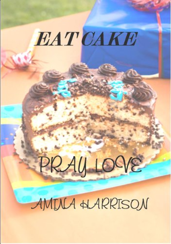Eat Cake Pray Love