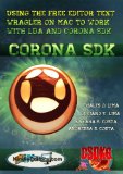 CORONA SDK - Using the free editor Text Wrangler on Mac to work with LUA and CORONA SDK.