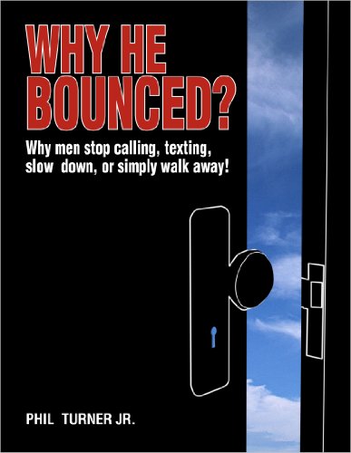 Why He Bounced? Why men stop calling, texting,  slow down, or simply walk away!
