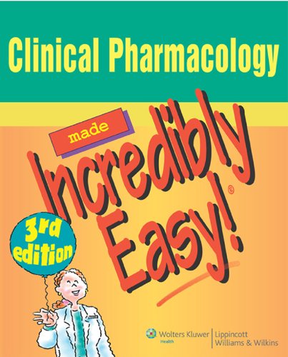 Clinical Pharmacology Made Incredibly Easy (Incredibly Easy! SeriesÂ®)