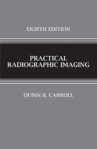 By Quinn B. Carroll - Practical Radiographic Imaging: 8th (eigth) Edition