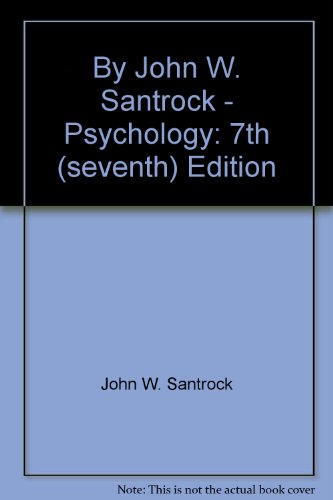 By John W. Santrock - Psychology: 7th (seventh) Edition