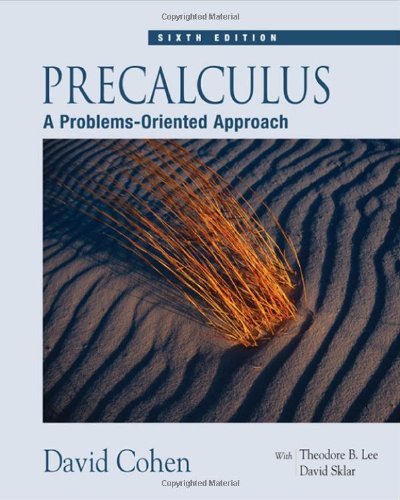 By David Cohen - Precalculus: A Problems-Oriented Approach, 6th (sixth) Edition: 6th (sixth) Edition