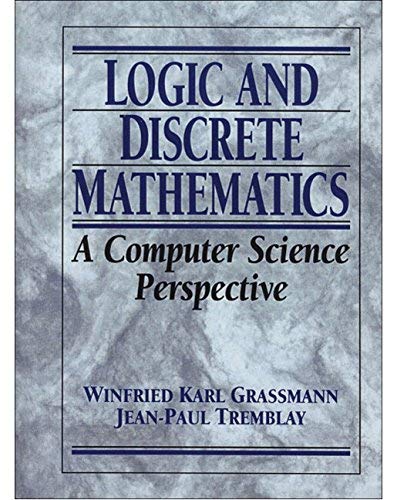 By Winfried Karl Grassmann - Logic and Discrete Mathematics : A Computer Science Perspective: 1st (first) Edition