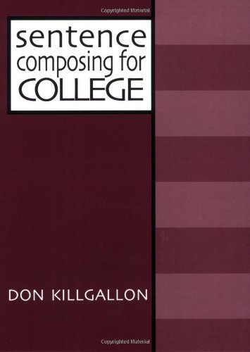 By Don Killgallon - Sentence Composing for College: A Worktext on Sentence Variety and Maturity: 1st (first) Edition