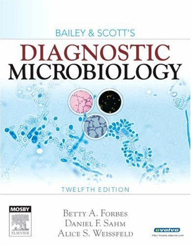 By Betty A. Forbes - Bailey & Scott's Diagnostic Microbiology: 12th (twelve) Edition