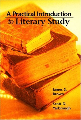 By James S. Brown - A Practical Introduction to Literary Study: 1st (first) Edition
