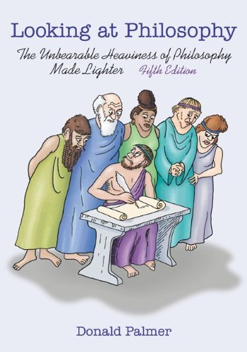 By Donald Palmer - Looking At Philosophy: The Unbearable Heaviness of Philosophy Made Lighter: 5th (fifth) Edition