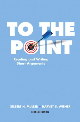 By Gilbert H Muller - To the Point: Reading and Writing Short Arguments: 2nd (second) Edition