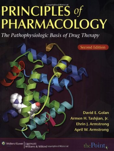 By David E. Golan - Principles of Pharmacology: The Pathophysiologic Basis of Drug Therapy: 2nd (second) Edition