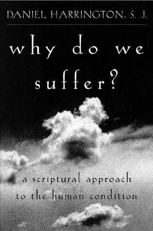 By Daniel Harrington S.J. - Why Do We Suffer?: A Scriptural Approach to the Human Condition: 1st (first) Edition