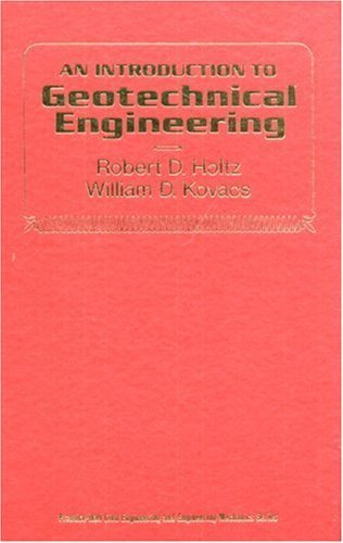 By Robert D. Holtz - Introduction to Geotechnical Engineering: 1st (first) Edition