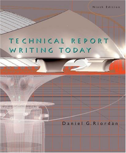 By Daniel Riordan - Technical Report Writing Today: 9th (nineth) Edition