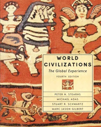 By Peter N. Stearns - World Civilizations: The Global Experience: 4th (fourth) Edition