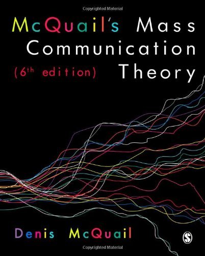 By Denis McQuail - McQuail's Mass Communication Theory: 6th (sixth) Edition